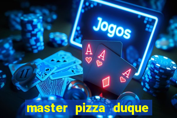 master pizza duque de caxias parque fluminense